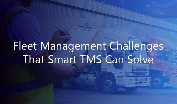 Fleet Management Challenges That LoadStop Smart TMS Can Solve.